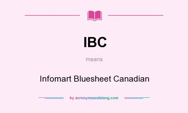 What does IBC mean? It stands for Infomart Bluesheet Canadian