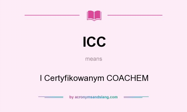 What does ICC mean? It stands for I Certyfikowanym COACHEM