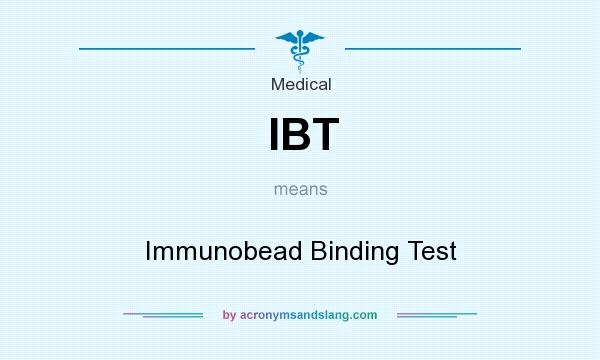 What does IBT mean? It stands for Immunobead Binding Test