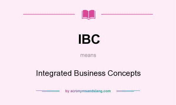 What does IBC mean? It stands for Integrated Business Concepts