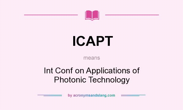 What does ICAPT mean? It stands for Int Conf on Applications of Photonic Technology