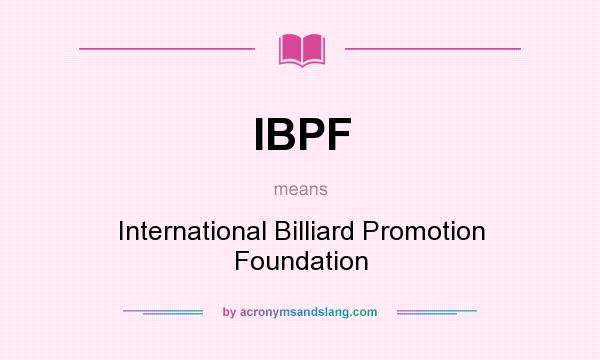 What does IBPF mean? It stands for International Billiard Promotion Foundation