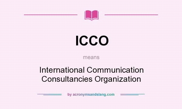 What does ICCO mean? It stands for International Communication Consultancies Organization