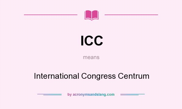 What does ICC mean? It stands for International Congress Centrum