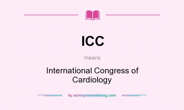 What does ICC mean? It stands for International Congress of Cardiology