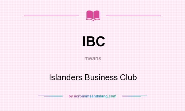 What does IBC mean? It stands for Islanders Business Club