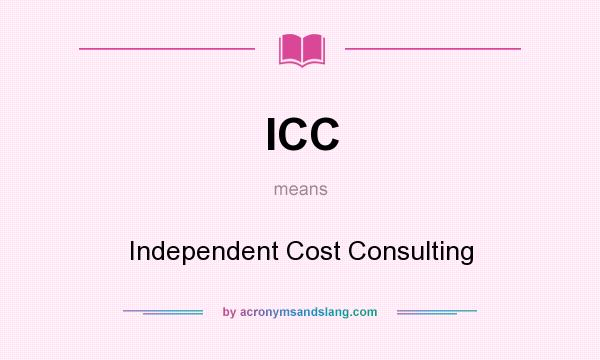 What does ICC mean? It stands for Independent Cost Consulting