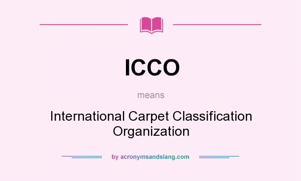 What does ICCO mean? It stands for International Carpet Classification Organization