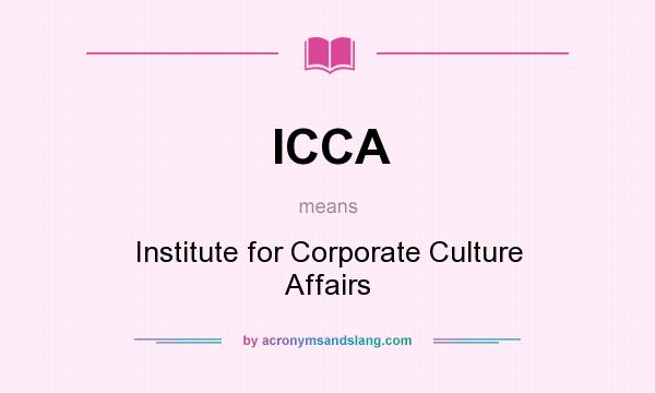 What does ICCA mean? It stands for Institute for Corporate Culture Affairs