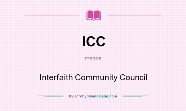 What does ICC mean? It stands for Interfaith Community Council