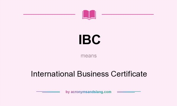 What does IBC mean? It stands for International Business Certificate
