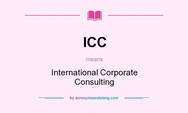 What does ICC mean? It stands for International Corporate Consulting