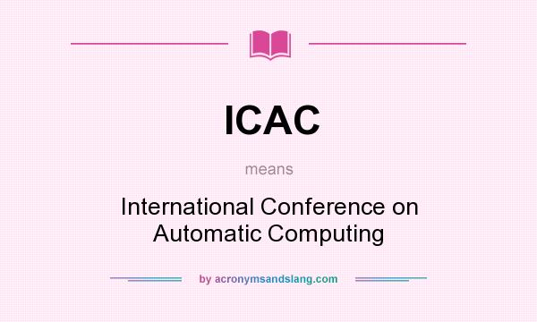 What does ICAC mean? It stands for International Conference on Automatic Computing