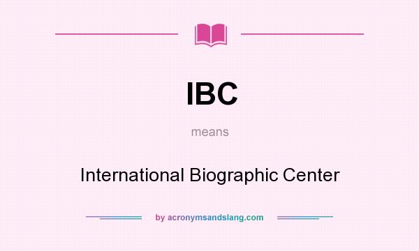 What does IBC mean? It stands for International Biographic Center