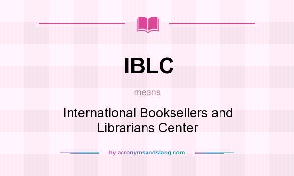 What does IBLC mean? It stands for International Booksellers and Librarians Center