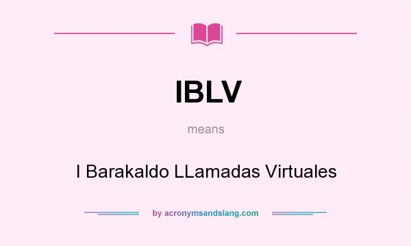 What does IBLV mean? It stands for I Barakaldo LLamadas Virtuales