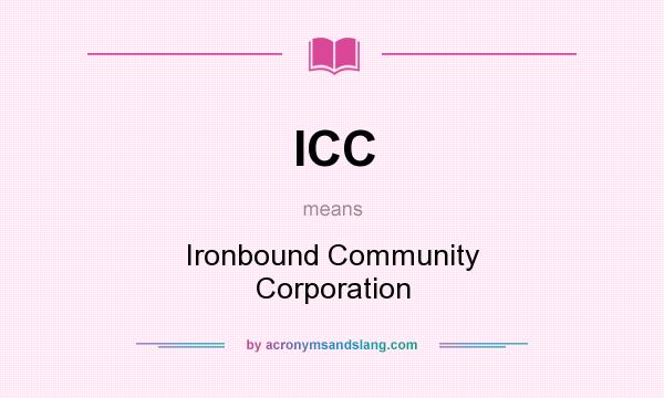 What does ICC mean? It stands for Ironbound Community Corporation