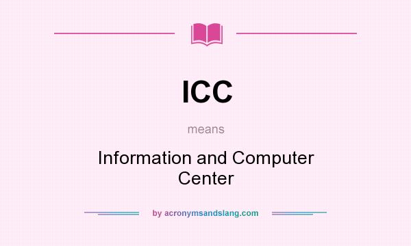 What does ICC mean? It stands for Information and Computer Center