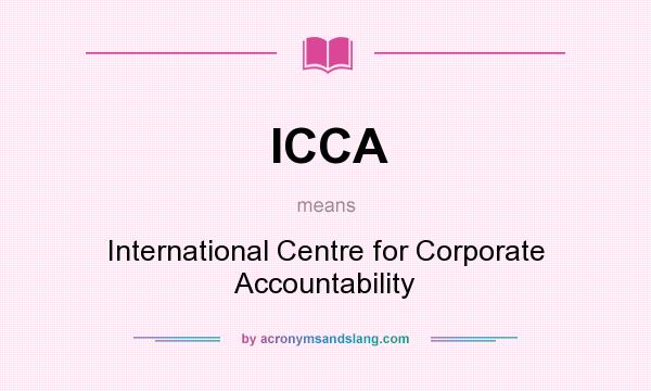 What does ICCA mean? It stands for International Centre for Corporate Accountability