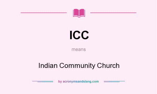 What does ICC mean? It stands for Indian Community Church