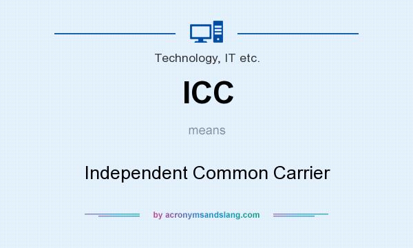 What does ICC mean? It stands for Independent Common Carrier