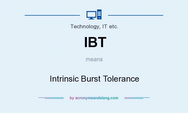 What does IBT mean? It stands for Intrinsic Burst Tolerance