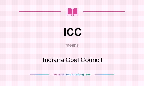 What does ICC mean? It stands for Indiana Coal Council