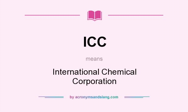 What does ICC mean? It stands for International Chemical Corporation
