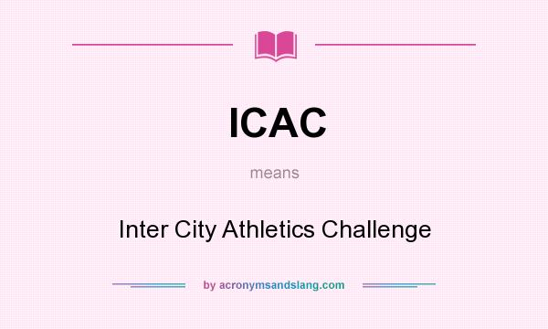 What does ICAC mean? It stands for Inter City Athletics Challenge