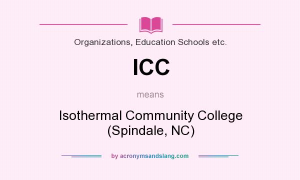 What does ICC mean? It stands for Isothermal Community College (Spindale, NC)