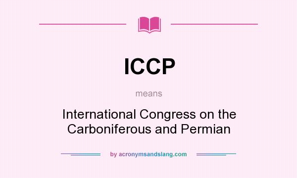 What does ICCP mean? It stands for International Congress on the Carboniferous and Permian