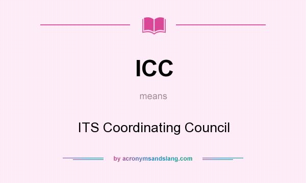 What does ICC mean? It stands for ITS Coordinating Council
