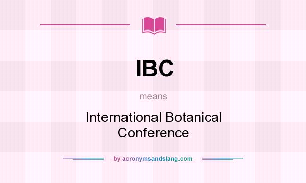 What does IBC mean? It stands for International Botanical Conference