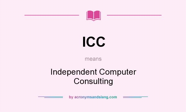 What does ICC mean? It stands for Independent Computer Consulting