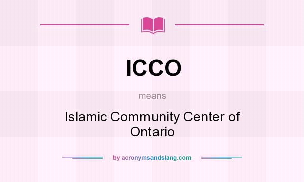 What does ICCO mean? It stands for Islamic Community Center of Ontario