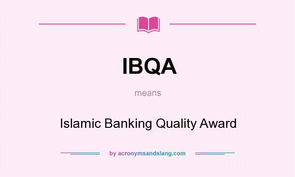 What does IBQA mean? It stands for Islamic Banking Quality Award