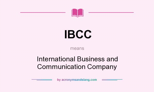 What does IBCC mean? It stands for International Business and Communication Company