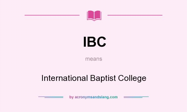 What does IBC mean? It stands for International Baptist College