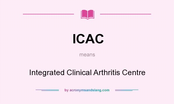 What does ICAC mean? It stands for Integrated Clinical Arthritis Centre