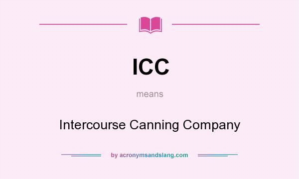 What does ICC mean? It stands for Intercourse Canning Company