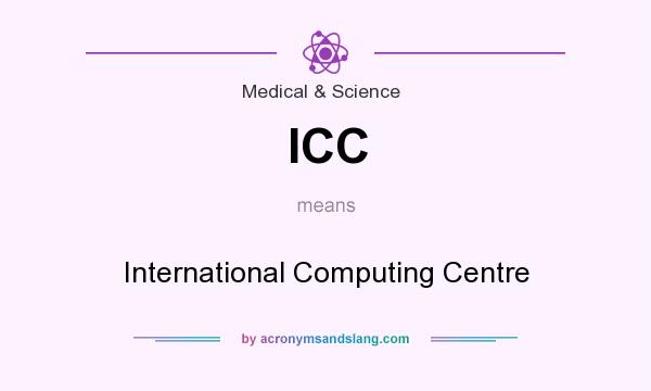 What does ICC mean? It stands for International Computing Centre