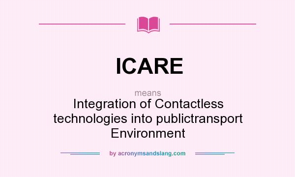 What does ICARE mean? It stands for Integration of Contactless technologies into publictransport Environment