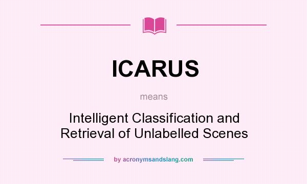 What does ICARUS mean? It stands for Intelligent Classification and Retrieval of Unlabelled Scenes