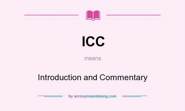 What does ICC mean? It stands for Introduction and Commentary