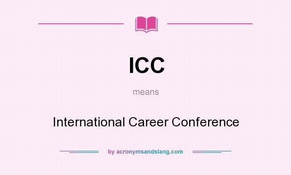 What does ICC mean? It stands for International Career Conference