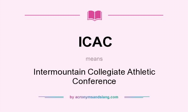 What does ICAC mean? It stands for Intermountain Collegiate Athletic Conference