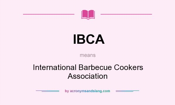 What does IBCA mean? It stands for International Barbecue Cookers Association