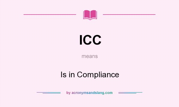 What does ICC mean? It stands for Is in Compliance