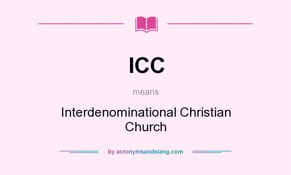 What does ICC mean? It stands for Interdenominational Christian Church