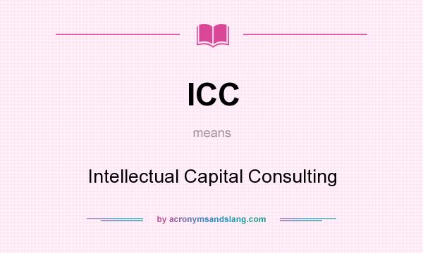 What does ICC mean? It stands for Intellectual Capital Consulting